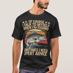Ja, ich spreche mit mir selbst beim Fischen, benöt T-Shirt