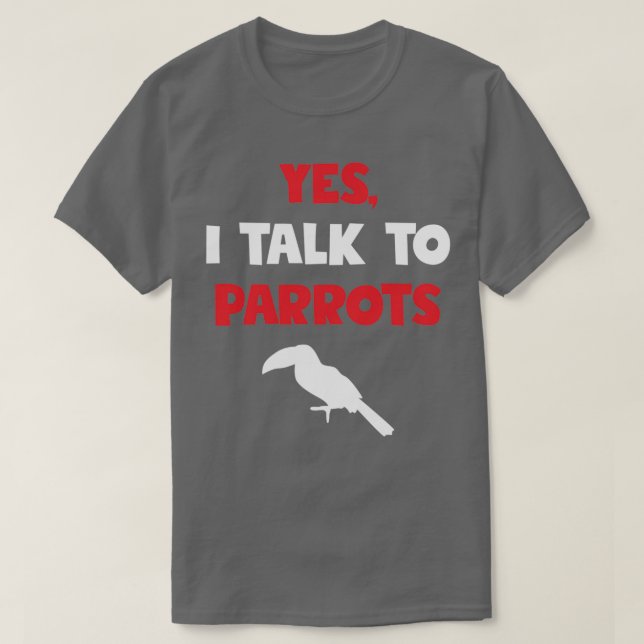 Ja, ich spreche mit Papageien Funny Geschenk für T T-Shirt (Design vorne)