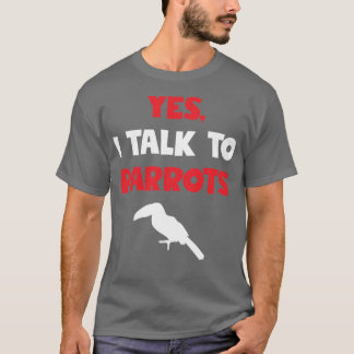 Ja, ich spreche mit Papageien Funny Geschenk für T T-Shirt