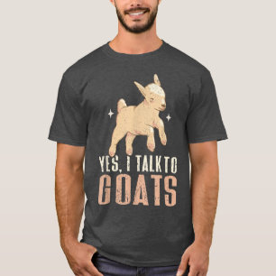 Ja, ich spreche mit Ziegen, die auf dem Bauernhof  T-Shirt