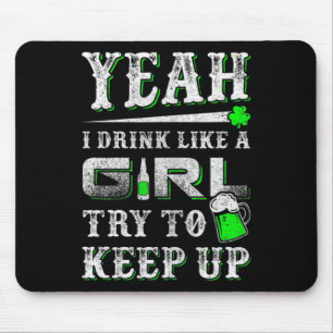 Ja, ich trinke wie ein Mädchen versuchen St Patric Mousepad