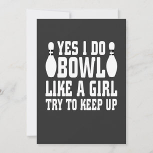 Ja, ich tue Bowl wie ein Mädchen versuchen, Behalt Einladung