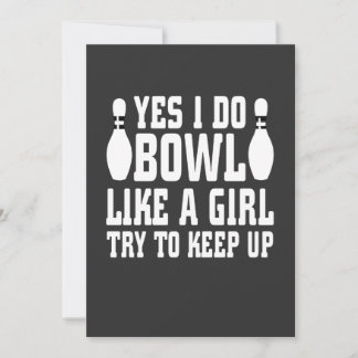 Ja, ich tue Bowl wie ein Mädchen versuchen, Behalt Einladung