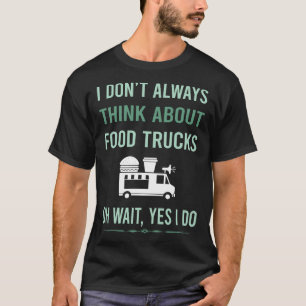 Ja, ich tue LKWs für Lebensmittel T-Shirt