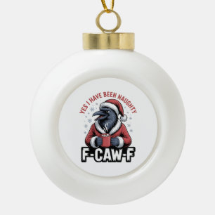 Ja, ich war unartig F-Caw-F Lustige Weihnachten  Keramik Kugel-Ornament