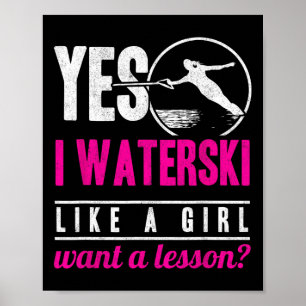 Ja, ich Wasserski fahre wie ein Mädchen möchte ein Poster