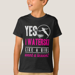 Ja, ich Wasserski fahre wie ein Mädchen möchte ein T-Shirt