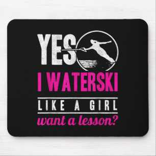 Ja, ich Wasserski fahre wie ein Mädchen und möchte Mousepad