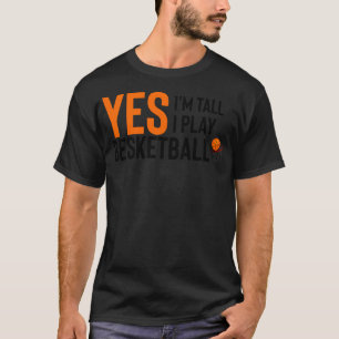 Ja, ich weiß, dass ich groß bin und ja, ich spiele T-Shirt