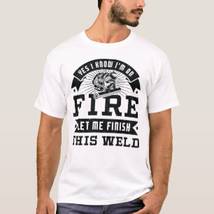 Ja, ich weiß, dass ich im Feuer bin, lass mir dies T-Shirt
