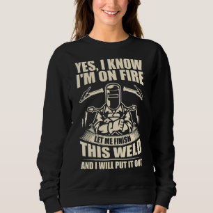 Ja, ich weiß, dass ich im Feuer bin, Lass mir zu b Sweatshirt