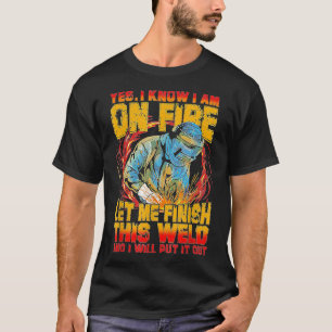 Ja, ich weiß, dass ich im Feuer bin, Lass mir zu b T-Shirt