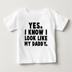 Ja, ich weiß, dass ich wie mein Vater aussehe Baby T-shirt