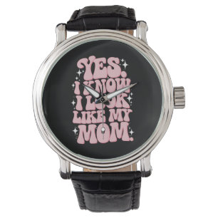 Ja, ich weiß, dass ich wie meine Mama aussehe Armbanduhr