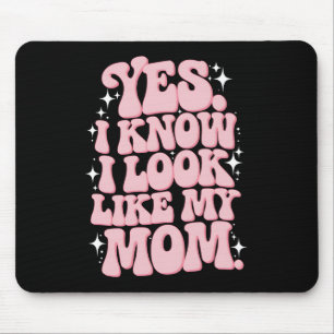 Ja, ich weiß, dass ich wie meine Mama aussehe Mousepad