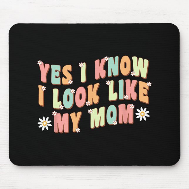 Ja, ich weiß, dass ich wie meine Mama aussehe Mousepad (Vorne)