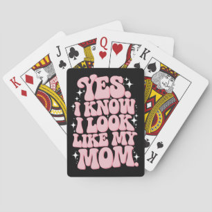 Ja, ich weiß, dass ich wie meine Mama aussehe Spielkarten