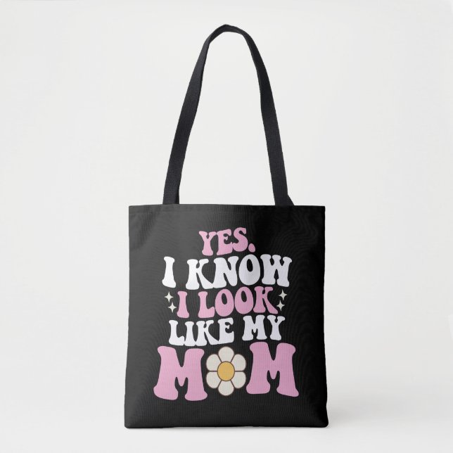 Ja, ich weiß, dass ich wie meine Mama aussehe Tasche (Vorderseite)