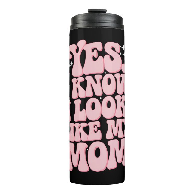 Ja, ich weiß, dass ich wie meine Mama aussehe Thermosbecher (Vorderseite)