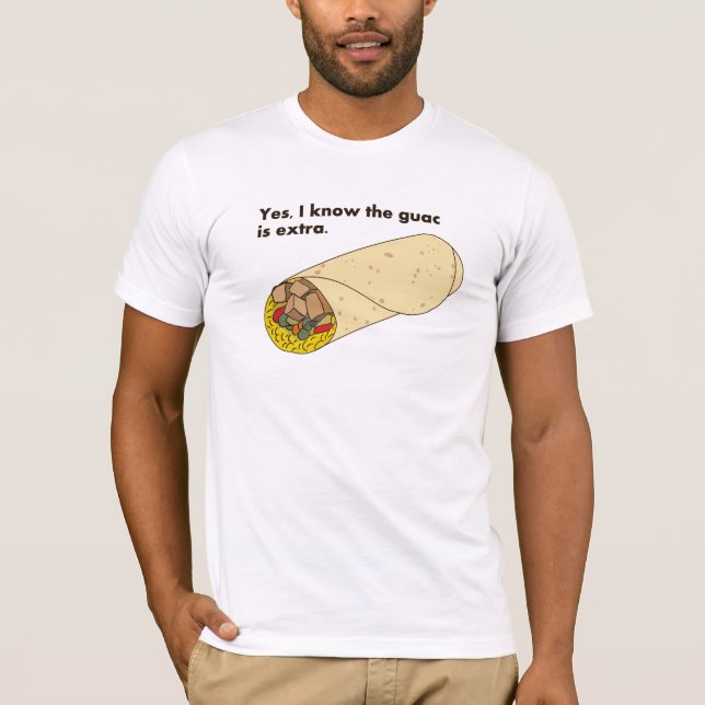 Ja, ich weiß, der Guac ist extra! T-Shirt (Vorderseite)