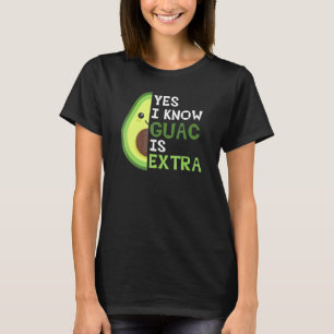 Ja, ich weiß, Guac ist extra Niedlich Avocado Guac T-Shirt