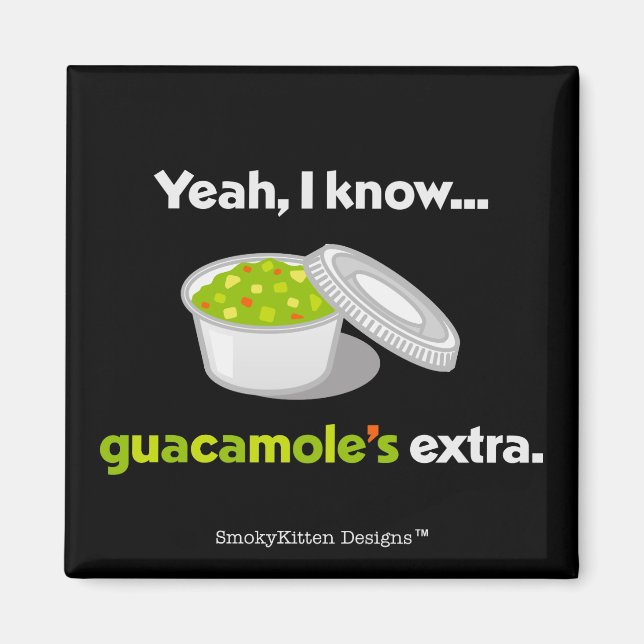Ja, ich weiß, Guacamole ist Extra (Light Text) Magnet (Vorne)