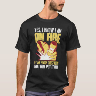 Ja, ich weiß, ich bin im Feuer Gelassen mir diese  T-Shirt