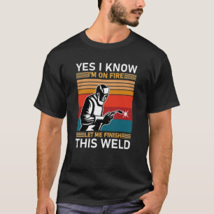 Ja, ich weiß, ich bin im Feuer Gelassen mir Ende  T-Shirt