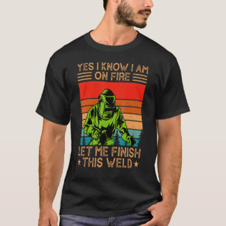 Ja, ich weiß, ich bin im Feuer Gelassen mir zu bee T-Shirt