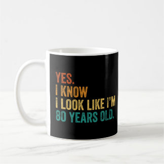 Ja, ich weiß, ich sehe aus, als wäre ich 80 Jahre  Kaffeetasse