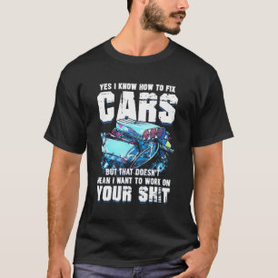 Ja, ich weiß, wie man Autos repariert, aber nicht T-Shirt