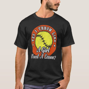 Ja, ich werfe wie ein Mädchen. Will eine Lektion S T-Shirt
