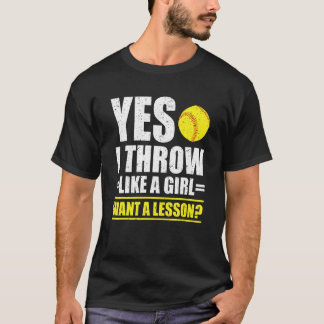 Ja, ich werfe wie ein Mädchen. Willst du eine Lekt T-Shirt