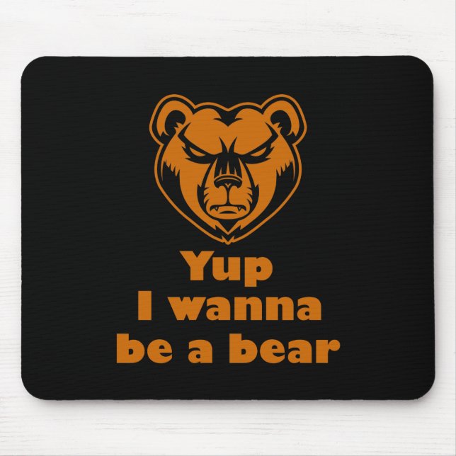 Ja, ich will ein Bär sein Mousepad (Vorne)