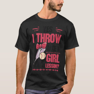 Ja, ich wirke wie ein Mädchen Gewollt eine Lektion T-Shirt