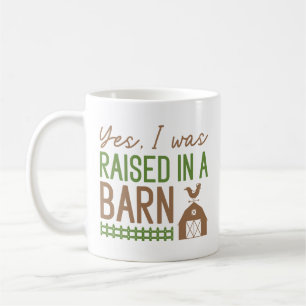 Ja, ich wurde in einer Scheune aufgezogen Kaffeetasse
