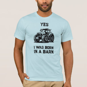 Ja, ich wurde in einer Scheune geboren Lustiges Tr T-Shirt