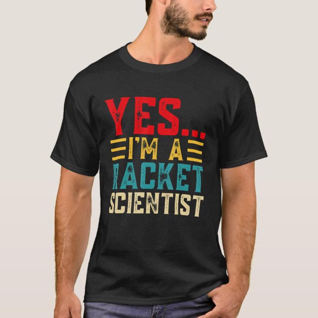 Ja... Im A Racket Scientist T-Shirt (Vorderseite)