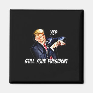 Ja, immer noch Ihr Präsident Pro Donald Trump 2020 Magnet