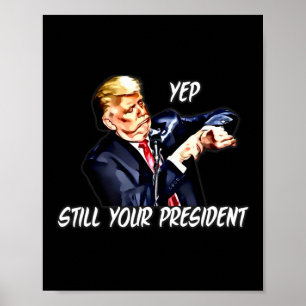 Ja, immer noch Ihr Präsident Pro Donald Trump 2020 Poster