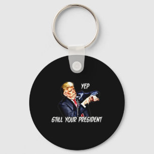 Ja immer noch Ihr Präsident Pro Donald Trump 2020  Schlüsselanhänger