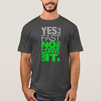 Ja ist es schnelles kein Sie kann es nicht fahren T-Shirt