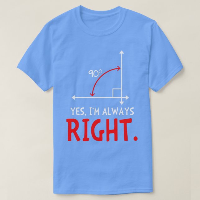 Ja Ix27m Immer rechts Funny Math T T-Shirt (Design vorne)