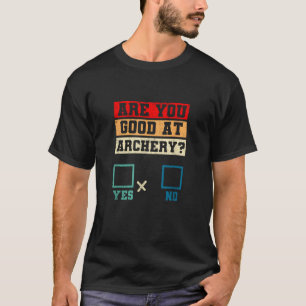 Ja, kein lustiger Bowhunting Archer Jog sind Sie g T-Shirt