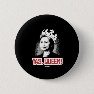 Ja, Königin - Hillary Party Tier - kopieren Politi Button