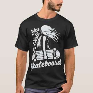 Ja, Mädchen können Skateboard fahren T-Shirt