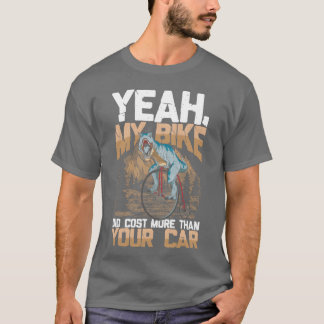Ja, mein Fahrrad hat mehr gekostet als dein Auto G T-Shirt