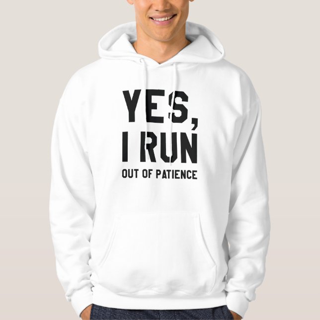 Ja, mir geht die Geduld aus Hoodie (Vorderseite)