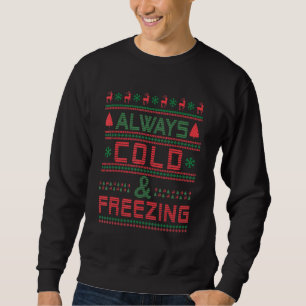 Ja, mir ist immer kalt, lustig für Leute, die imme Sweatshirt