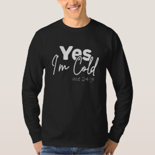 Ja, mir ist immer kalt, lustig für Leute, die imme T-Shirt